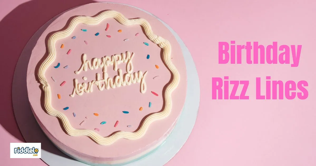 110+ Top Birthday Rizz Lines to Charm and Impress Anyone